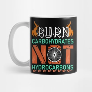 Burn Carbohydrates Not Hydrocarbons Cycling Cyclist Gift T-Shirt Mug